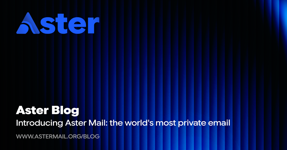 Introducing Aster Mail: the world's most private email